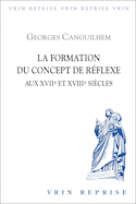 Formation du concept de réflexe aux XVIIe et XVIIIe siècles (La)